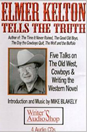 Elmer Kelton Tells the Truth His Best Talks on the Old West, Cowboys and Writing